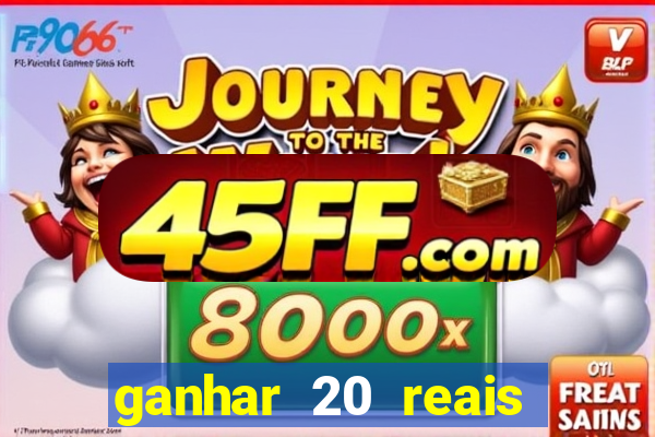 ganhar 20 reais agora no pix 2023